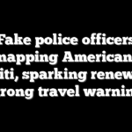 Fake police officers kidnapping Americans in Haiti, sparking renewed strong travel warning