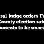 Federal judge orders Fulton County election raid documents to be unsealed