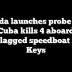 Florida launches probe after Cuba kills 4 aboard US-flagged speedboat near Keys
