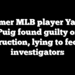 Former MLB player Yasiel Puig found guilty of obstruction, lying to federal investigators