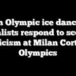 French Olympic ice dance gold medalists respond to scoring criticism at Milan Cortina Olympics