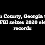 Fulton County, Georgia to sue after FBI seizes 2020 election records