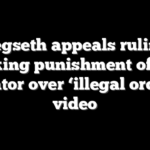 Hegseth appeals ruling blocking punishment of Dem senator over ‘illegal orders’ video