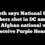 Hegseth says National Guard members shot in DC ambush by Afghan national will receive Purple Heart