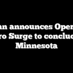 Homan announces Operation Metro Surge to conclude in Minnesota