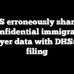 IRS erroneously shared confidential immigrant taxpayer data with DHS: court filing