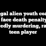 Illegal alien youth coach could face death penalty after allegedly murdering, raping teen player
