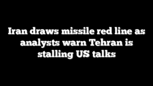 Iran draws missile red line as analysts warn Tehran is stalling US talks