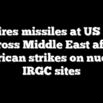 Iran fires missiles at US bases across Middle East after American strikes on nuclear, IRGC sites