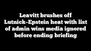 Leavitt brushes off Lutnick–Epstein heat with list of admin wins media ignored before ending briefing