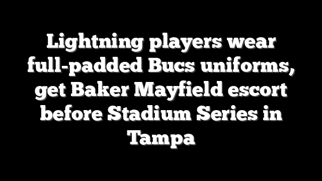 Lightning players wear full-padded Bucs uniforms, get Baker Mayfield escort before Stadium Series in Tampa