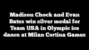 Madison Chock and Evan Bates win silver medal for Team USA in Olympic ice dance at Milan Cortina Games