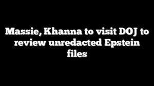 Massie, Khanna to visit DOJ to review unredacted Epstein files