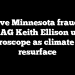 Massive Minnesota fraud case puts AG Keith Ellison under microscope as climate ties resurface