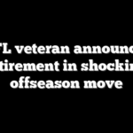 NFL veteran announces retirement in shocking offseason move