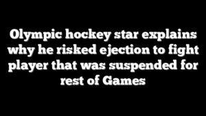 Olympic hockey star explains why he risked ejection to fight player that was suspended for rest of Games