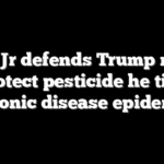 RFK Jr defends Trump move to protect pesticide he tied to ‘chronic disease epidemic’