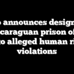 Rubio announces designation for Nicaraguan prison official tied to alleged human rights violations