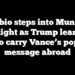Rubio steps into Munich spotlight as Trump leans on him to carry Vance’s populist message abroad