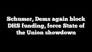 Schumer, Dems again block DHS funding, force State of the Union showdown