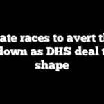 Senate races to avert third shutdown as DHS deal takes shape