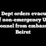 State Dept orders evacuation of non-emergency US personnel from embassy in Beirut
