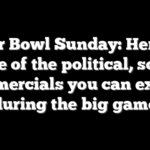 Super Bowl Sunday: Here are some of the political, social commercials you can expect during the big game