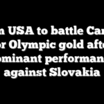 Team USA to battle Canada for Olympic gold after dominant performance against Slovakia