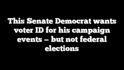 This Senate Democrat wants voter ID for his campaign events — but not federal elections