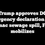 Trump approves DC emergency declaration over Potomac sewage spill, FEMA mobilizes