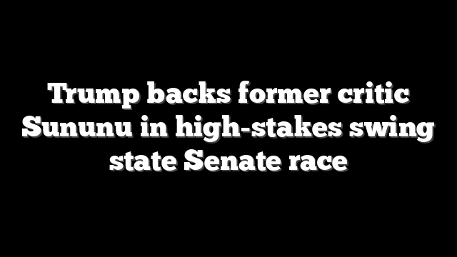 Trump backs former critic Sununu in high-stakes swing state Senate race