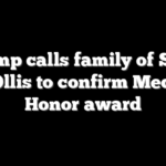Trump calls family of Staff Sgt Ollis to confirm Medal of Honor award