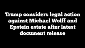 Trump considers legal action against Michael Wolff and Epstein estate after latest document release
