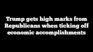 Trump gets high marks from Republicans when ticking off economic accomplishments