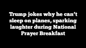 Trump jokes why he can’t sleep on planes, sparking laughter during National Prayer Breakfast