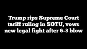 Trump rips Supreme Court tariff ruling in SOTU, vows new legal fight after 6-3 blow