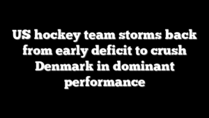 US hockey team storms back from early deficit to crush Denmark in dominant performance