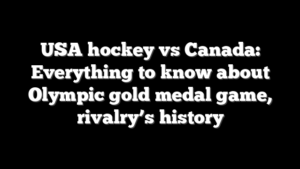 USA hockey vs Canada: Everything to know about Olympic gold medal game, rivalry’s history