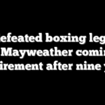 Undefeated boxing legend Floyd Mayweather coming out of retirement after nine years