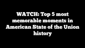 WATCH: Top 5 most memorable moments in American State of the Union history
