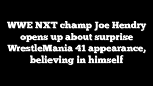 WWE NXT champ Joe Hendry opens up about surprise WrestleMania 41 appearance, believing in himself