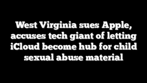 West Virginia sues Apple, accuses tech giant of letting iCloud become hub for child sexual abuse material