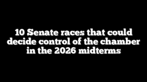 10 Senate races that could decide control of the chamber in the 2026 midterms