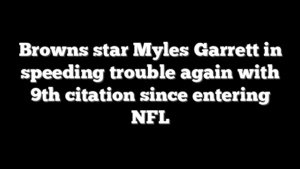 Browns star Myles Garrett in speeding trouble again with 9th citation since entering NFL