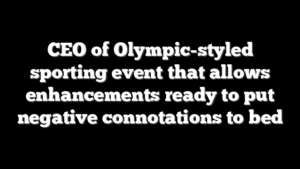 CEO of Olympic-styled sporting event that allows enhancements ready to put negative connotations to bed