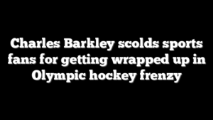 Charles Barkley scolds sports fans for getting wrapped up in Olympic hockey frenzy