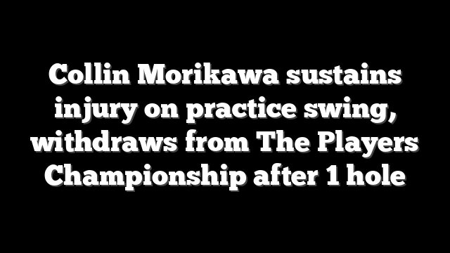 Collin Morikawa sustains injury on practice swing, withdraws from The Players Championship after 1 hole