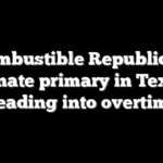 Combustible Republican Senate primary in Texas heading into overtime
