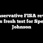 Conservative FISA revolt poses fresh test for Speaker Johnson