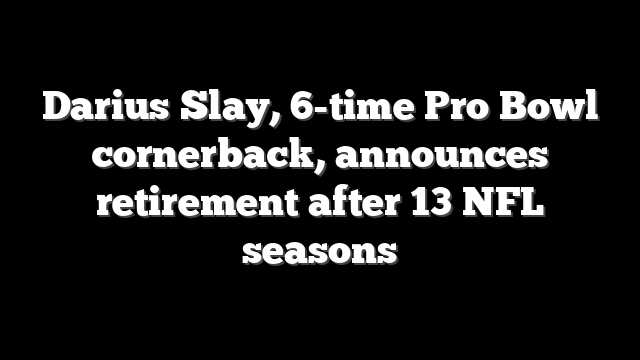 Darius Slay, 6-time Pro Bowl cornerback, announces retirement after 13 NFL seasons